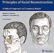 principles of facial reconstruction: a subunit approach to cutane ous repair (2nd ed.)-david a. sherris-9781588905123