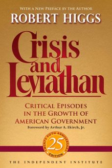 crisis and leviathan (ebook)-robert higgs-arthur a. ekirch-9781598131123