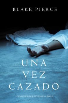 una vez cazado (un misterio de riley paigelibro 5) (ebook)-blake pierce-9781640292123