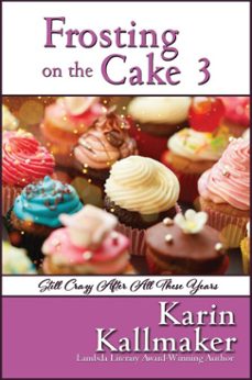 frosting on the cake 3: still crazy after all these years (ebook)-karin kallmaker-9781642477023