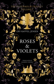 the rosenholm trilogy volume 1: roses &amp; violets (ebook)-gry kappel jensen-9781646906123