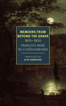 memoirs from beyond the grave: 1815-1830 (ebook)-françois-réne chateaubriand-9781681379623