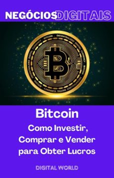 bitcoin - como investir, comprar e vender para obter lucros (ebook)-9781723461323