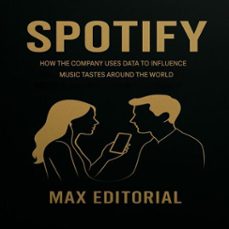 spotify: how the company uses data to influence music tastes around the world (ebook)-max editorial-9781779749123