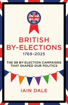 british by-elections (ebook)-iain dale-9781837360123