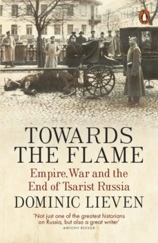 towards the flame (ebook)-dominic lieven-9781846143823