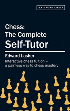 chess: the complete self-tutor (ebook)-edward lasker-9781849941723