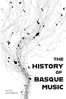 the history of basque music-josu (ed.) okinena-9781949805123