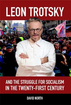 leon trotsky and the struggle for socialism in the twenty-first century (ebook)-david north-9781959124023