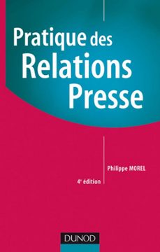 pratique des relations presse - 4ème édition-philippe morel-9782100537723