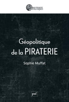 géopolitique de la piraterie-sophie muffat-9782130871323