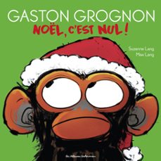 gaston grognon (tome 4) - noel, c'est nul (ebook)-suzanne lang-9782203253223