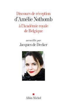 discours de reception d amelie nothomb a l academie royale de belgique-jacques de decker-9782226328823