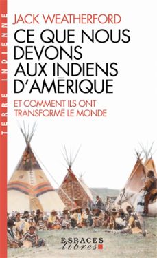 ce que nous devons aux indiens d'amerique et comment ils ont transforme le monde (ebook)-jack weatherford-9782226465023