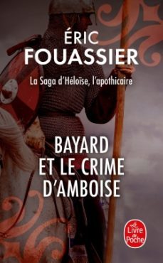 bayard et le crime d amboise (la saga d helose, l apothicaire, t ome 1)-eric fouassier-9782253243823