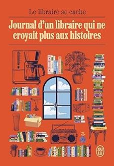 journal d un libraire qui ne croyait plus aux histoires-kevin lecathelinais-9782290417423