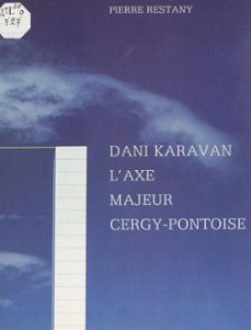 dani karavan : l'axe majeur de cergy-pontoise (ebook)-pierre restany-9782307412823