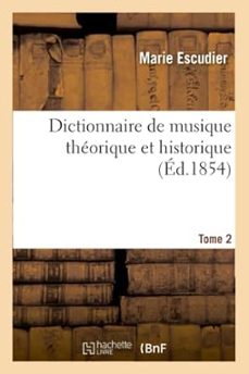 dictionnaire de musique theorique et historique. tome 2-marie escudier-9782329442723