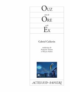 ouz suivi de ore et de ex (ebook)-gabriel calderon-9782330111823