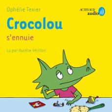 crocolou s'ennuie (audiolibro)-ophelie texier-9782330215323