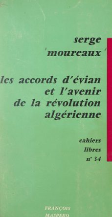 les accords d'evian et l'avenir de la revolution algerienne (ebook)-serge moureaux-9782348038723