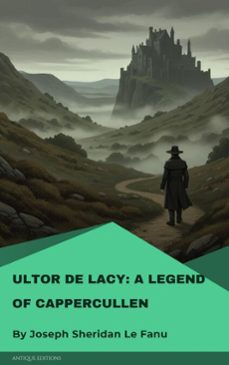 ultor de lacy: a legend of cappercullen (ebook)-joseph sheridan le fanu-9782379264023
