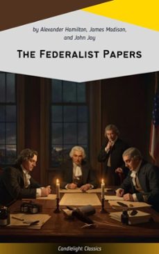 the federalist papers (ebook)-alexander hamilton-james madison-john jay-9782379269523
