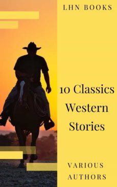 10 classics western stories (ebook)-lhn books-andy adams-frederic homer balch-9782380373523