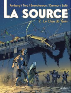 la source - tome 2 - le clan du train (ebook)-olivier truc-sylvain runberg-9782385020323