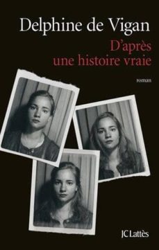 d apres une histoire vraie (prix renaudot 2015; goncourt des lyceens 2015)-delphine de vigan-9782709648523