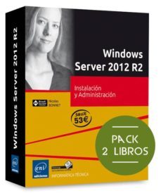 windows server 2012 r2 (pack 2 libros: instalacion y configuracion; administracion)-nicolas bonnet-9782746098923