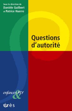 questions d'autorite (ebook)-daniele guilbert-patrice huerre-9782749232423