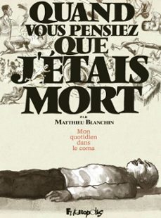 quand vous pensiez que jetais mort. mon quotidien dans le coma (ebook)-matthieu blanchin-9782754808323