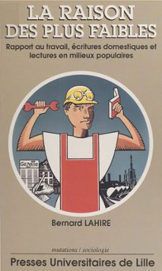 la raison des plus faibles : rapport au travail, ecritures domestiques et lectures en milieux populaires (ebook)-bernard lahire-9782757410523