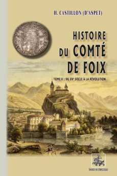 histoire du comte de foix (t2 : du xve siècle a la revolution) (ebook)-h. castillon d'aspet-9782824056623