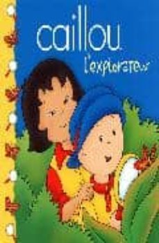 caillou l'explorateur-eric sevigny-9782894507223