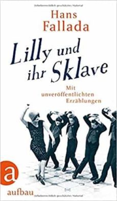 lilly und ihr sklave: mit unveröffentlichten erzählungen-hans fallada-9783351038823