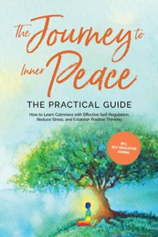 the journey to inner peace - the practical guide: how to learn calmness with effective self-regulation, reduce stress, and establish positive thinking - including self-regulation journal (ebook)-alexander pipetz-9783757630423
