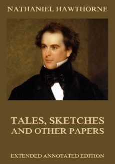tales, sketches and other papers (ebook)-nathaniel hawthorne-9783849641023