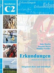 erkundungen - deutsch als fremdsprache (c2 integriertes kurs- und arbeitsbuch, m. audio-cd)-anne von buscha-susanne raven-mathias toscher-9783941323223