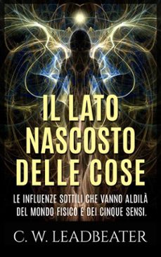 il lato nascosto delle cose (ebook)-c. w. leadbeater-9786050406023