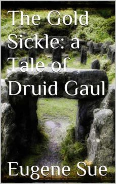 the gold sickle: a tale of druid gaul (ebook)-eugene sue-9786051764023