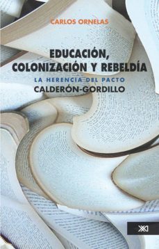 educacion, colonizacion y rebeldia (ebook)-carlos ornelas navarro-9786070303623