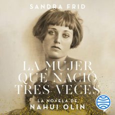 la mujer que nacio tres veces (audiolibro)-sandra frid-9786070769023