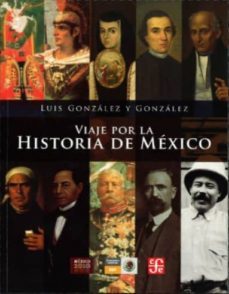 viaje por la historia de mexico-luis gonzalez y gonzalez-9786071604323