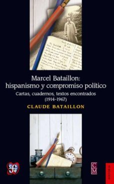 marcel bataillon: hispanismo y compromiso politico: cartas, cuadernos, textos encontrados (1914-1967)-claude bataillon-9786071620323