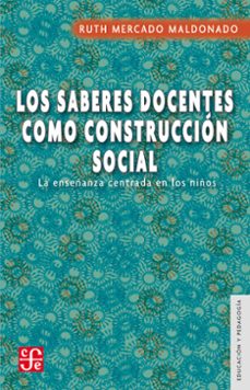 los saberes docentes como construccion social (ebook)-ruth mercado maldonado-9786071658623