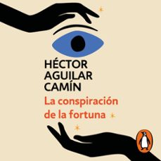 la conspiracion de la fortuna (audiolibro)-hector aguilar camin-9786073829823