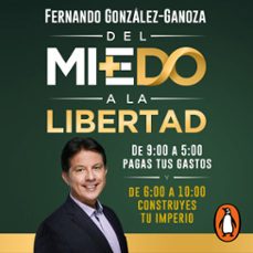 del miedo a la libertad (audiolibro)-fernando gonzalez ganoza-9786073833523