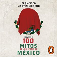 100 mitos de la historia de mexico 2 (audiolibro)-francisco martin moreno-9786073850223